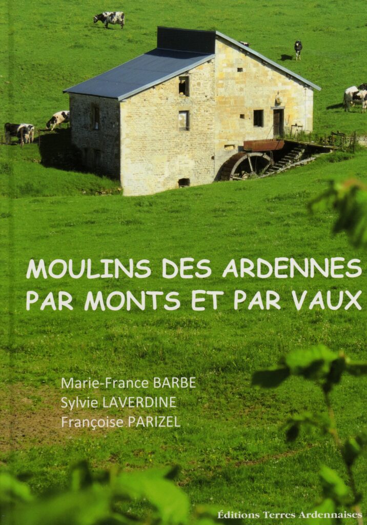 4e trimestre 2013 – Parution de l’ouvrage Moulins des Ardennes par monts et par vaux de Marie-France BARBE, Sylvie LAVERDINE et Françoise PARIZEL – Remerciements à Marie-Noëlle ESTIEZ BONHOMME page 4.