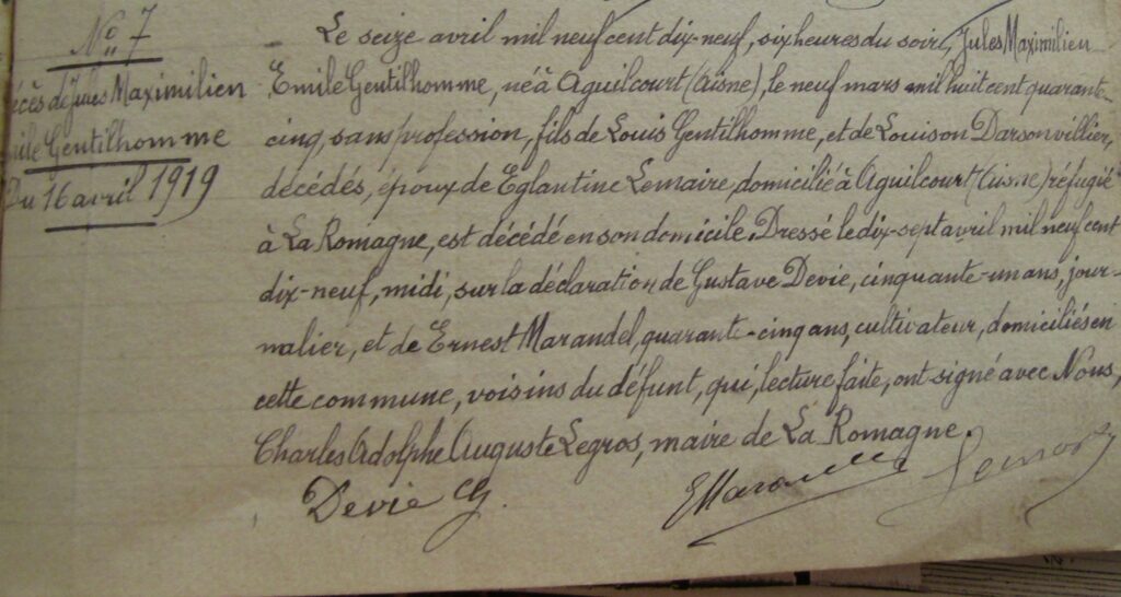 Archives départementales des Ardennes, 2E 369 10 [sous-série 2E = archives communales déposées, articles 2E 369 1-10 = registres paroissiaux et d’état civil de La Romagne, cote 2E 369 10 = années 1913-1945, registre 1913-1939 : naissances, mariages, décès.] Exemplaire de la mairie de La Romagne, consulté avec l’aimable autorisation de René Malherbe, maire de la commune. Acte de décès de Jules Maximilien Gentilhomme, né le 9 mars 1845 à Aguilcourt (Aisne) et mort le 16 avril 1919 à La Romagne (Ardennes).