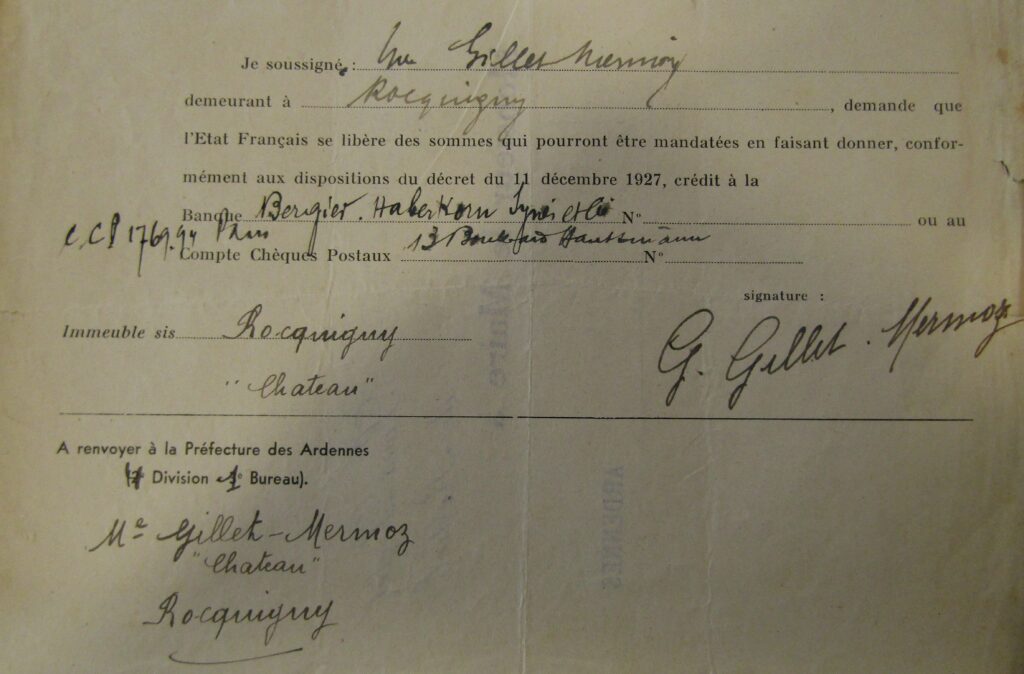 Libération de sommes dues par l'Etat français. Cf. archives départementales des Ardennes, 147W 319, Rocquigny ; madame Gabrielle Gillet-Mermoz [château de Rocquigny] ; [intitulé] ; Ardennes. Préfecture, 2e division, 3e bureau [producteur] ; 1941-1946 [dates de début et de fin] ; [série W = archives publiques entrées par voie ordinaire postérieures au 10 juillet 1940 (hors état civil, officiers publics et ministériels) ; dossiers individuels, questionnaires d’enquête, listes nominatives.]