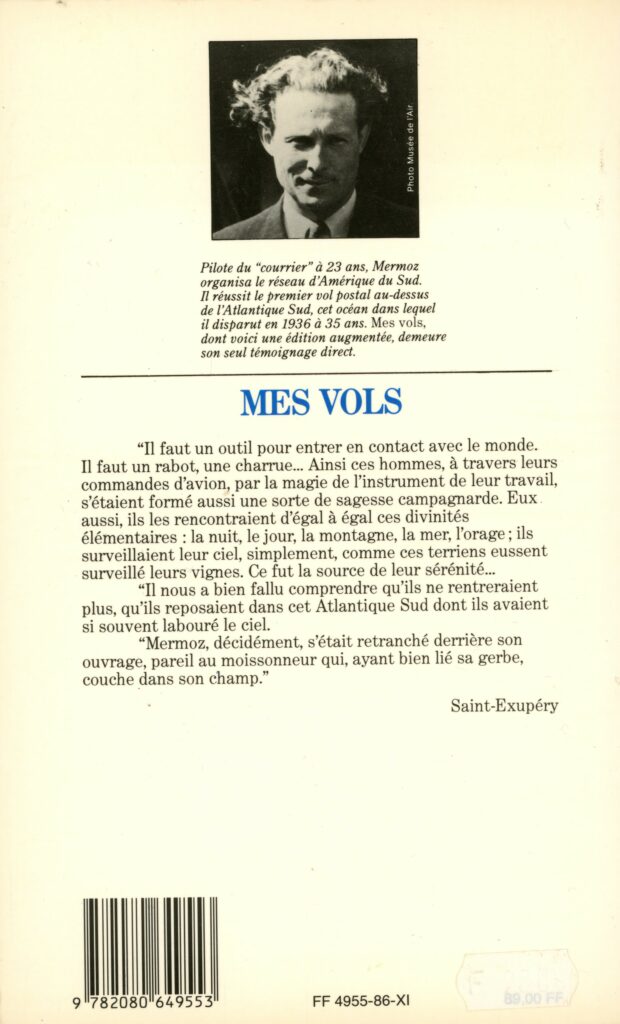 Mermoz, Jean, Mes vols, Paris : Flammarion, 1986, 237 p. (collection privée, bibliothèque de Racines de Mermoz, avec l'aimable autorisation de monsieur Gilbert Druart, vice-président de l'association).