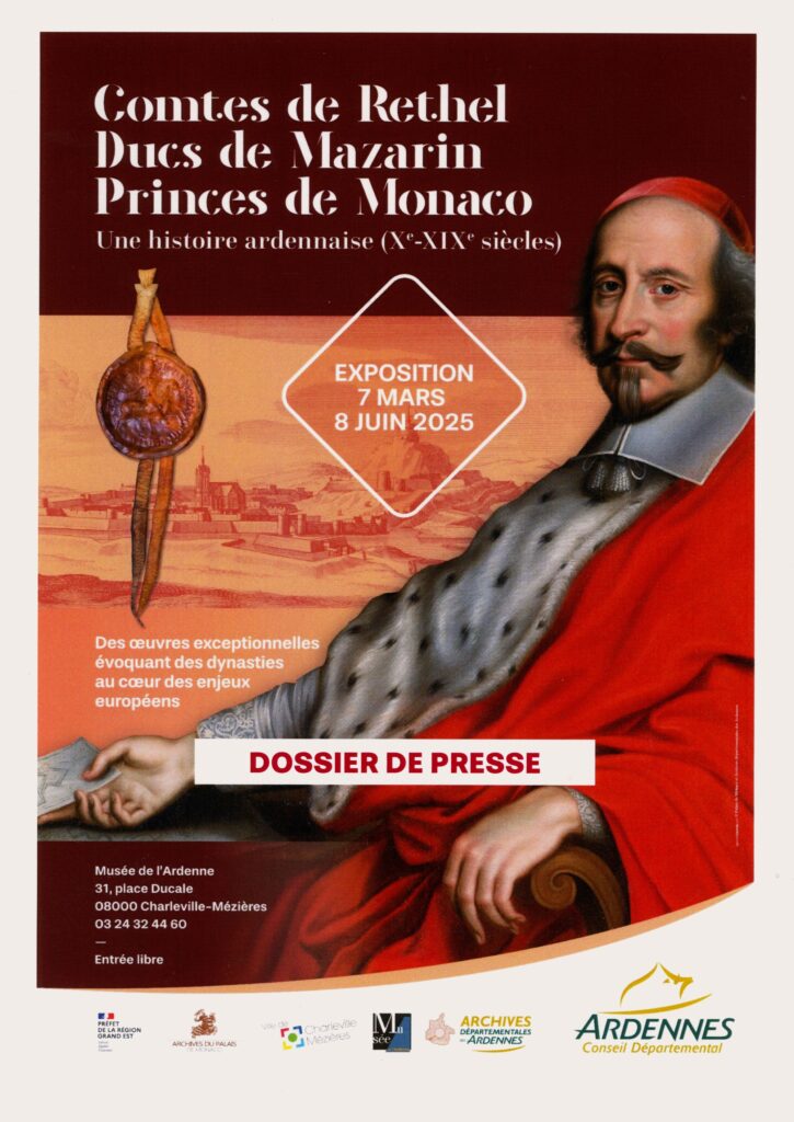 Catalogue de l'exposition Davy, Léo (direction), Comtes de Rethel, ducs de Mazarin, princes de Monaco : une histoire ardennaise, Xe-XIXe siècles. Charleville-Mézières : département des Ardennes ; Tourcoing, Éditions Invenit, 2025. 331 p. et dossier de presse de l’exposition temporaire.