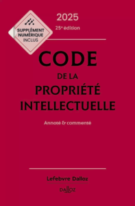 Code de la propriété intellectuelle Dalloz, édition 2025 : enrichi de commentaires, de jurisprudences et de références bibliographiques, à jour des réformes récentes et des premiers arrêts de la Juridiction unifiée du brevet (JUB).