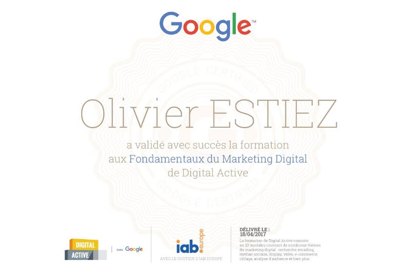 Olivier ESTIEZ a obtenu en 2017 la certification Fondamentaux du marketing digital, délivrée par Google Ateliers Numériques (programme Digital Active).