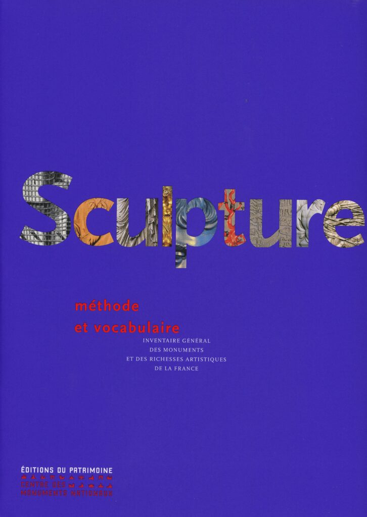 Baudry, Marie-Thérèse, avec la collaboration de Dominique Bozo. Sculpture : méthode et vocabulaire. Nouvelle éd. Paris : Éditions du Patrimoine, Centre des monuments nationaux, 2022. 1 vol. (765 p.) : ill. en coul., 31 cm. Bibliogr. p. 707‑734, glossaire, index, p. 500 et suivantes.